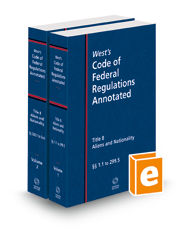 West's Code of Federal Regulations Annotated Title 8, Aliens and Nationality, 2022 ed.