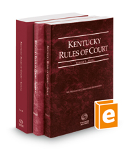 Kentucky Rules of Court - State, Federal, and Local, 2022 ed. (Vols. I-III, Kentucky Court Rules)