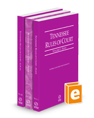 Tennessee Rules of Court - State, Federal, and Local, 2024 ed.  (Vols. I-III, Tennessee Court Rules)