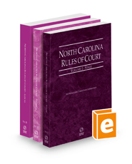 North Carolina Rules of Court - State, Federal, and Local, 2023 ed. (Vols. I-III, North Carolina Court Rules)
