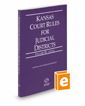 Kansas Court Rules and Procedure - Local, 2022 ed. (Vol. III, Kansas Court Rules)