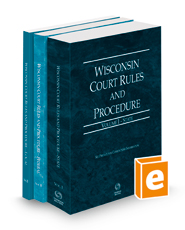 Wisconsin Court Rules and Procedure - State, Federal, and Local, 2023 ed. (Vols. I-III, Wisconsin Court Rules)