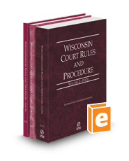 Wisconsin Court Rules and Procedure - State, Federal, and Local, 2024 ed. (Vols. I-III, Wisconsin Court Rules)