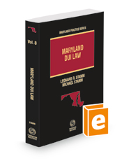 Maryland DUI Law, 2021-2022 ed. (Vol. 8, Maryland Practice Series)