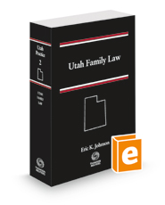 Utah Family Law, 2022-2023 ed. (Vol. 2, Utah Practice Series)