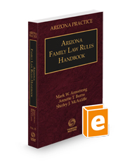 Arizona Family Law Rules Handbook, 2024 ed. (Vol. 13, Arizona Practice Series)