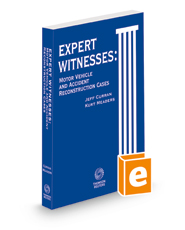 Expert Witnesses: Motor Vehicle and Accident Reconstruction Cases, 2021-2022 ed.