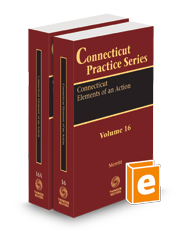 Connecticut Elements of an Action, 2024 ed. (Vol. 16 & 16A, Connecticut Practice Series)