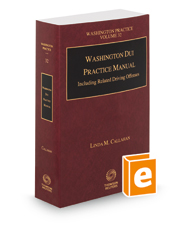Washington DUI Practice Manual, 2022-2023 ed. (Vol. 32, Washington Practice Series)