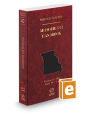 Missouri DUI Handbook, 2019-2020 ed. (Vol. 42, Missouri Practice Series)