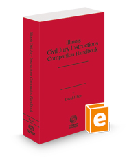 Illinois Civil Jury Instructions Companion Handbook, 2023-2024 ed.