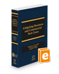 Litigating Business and Commercial Tort Cases, 2024 ed.