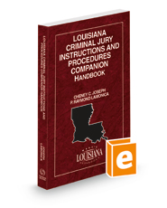 Louisiana Criminal Jury Instructions and Procedures Companion Handbook, 2022-2023 ed.