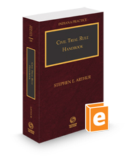 Civil Trial Rule Handbook, 2024 ed. (Vol. 22B, Indiana Practice Series)