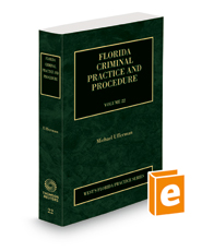 Florida Criminal Practice and Procedure, 2022 ed. (Vol. 22, Florida Practice Series)
