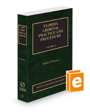 Florida Criminal Practice and Procedure, 2023 ed. (Vol. 22, Florida Practice Series)
