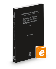 Designing an Effective FCPA and Anti-Bribery Compliance Program, 2021-2022 ed. (Vol. 12, Corporate Compliance Series)