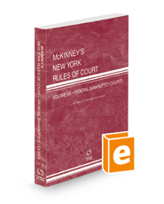 McKinney’s New York Rules of Court - Federal Bankruptcy, 2022 ed. (Vol. IIA, New York Court Rules)