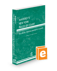 McKinney’s New York Rules of Court - Federal Bankruptcy, 2024 ed. (Vol. IIA, New York Court Rules)