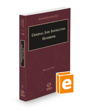 Criminal Jury Instruction Handbook, 2022-2023 ed. (Vol. 11B, Washington Practice Series)