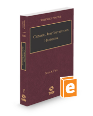 Criminal Jury Instruction Handbook, 2023-2024 ed. (Vol. 11B, Washington Practice Series)