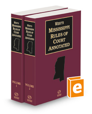 West's Mississippi Rules of Court Annotated, 2022 ed. West's Mississippi Rules of Court Annotated, 2022 ed.