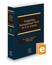Litigating International Torts In United States Courts, 2021 ed.