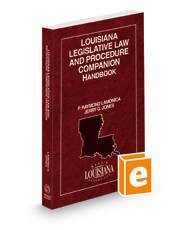 Louisiana Legislative Law and Procedure Companion Handbook, 2022 ed.