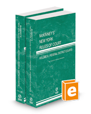 McKinney's New York Rules of Court - Federal District Courts and Federal District Courts KeyRules, 2024 ed. (Vols. II & IIB, New York Court Rules)