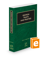 Georgia Trusts and Trustees, 2022-2023 ed.