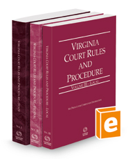 Virginia Court Rules and Procedure - State, Federal and Local, 2023 ed. (Vols. I-III, Virginia Court Rules)