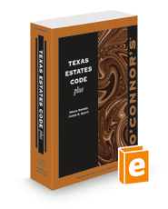O'Connor's Texas Estates Code Plus, 2022-2023 ed.