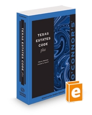 O'Connor's Texas Estates Code Plus, 2023-2024 ed.