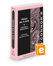 O'Connor's Texas Oil & Gas - Statutes & Regulations, 2023 ed.