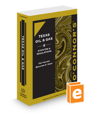 O'Connor's Texas Oil & Gas - Statutes & Regulations, 2024 ed.