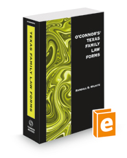 O'Connor's Texas Family Law Forms, 2022 ed. O'Connor's Texas Family Law Forms, 2022 ed.