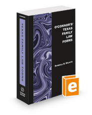 O'Connor's Texas Family Law Forms, 2023 ed.