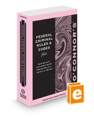 O'Connor's Federal Criminal Rules & Codes Plus, 2024-2025 ed.