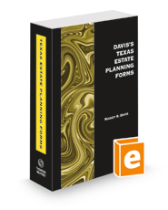 Davis's Texas Estate Planning Forms, 2023 ed. Davis's Texas Estate Planning Forms, 2023 ed.