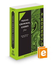 O'Connor's Texas Criminal Codes Plus, 2023-2024 ed.