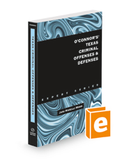 O'Connor's Texas Criminal Offenses & Defenses, 2022 ed.