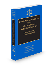 Public Accommodations Under the Americans With Disabilities Act: Compliance and Litigation Manual, 2024-2025 ed.