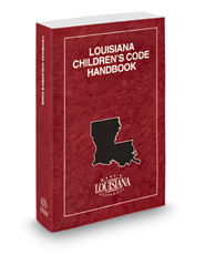 Louisiana Children's Code Handbook, 2022 ed.