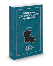 Louisiana Children's Code Handbook, 2023 ed.