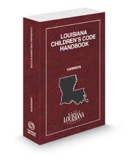 Louisiana Children's Code Handbook, 2023-2024 ed.