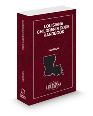 Louisiana Children's Code Handbook, 2024-2025 ed.