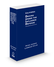 California Driving Under the Influence Defense, 2024-2025 ed.