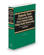 Domestic Torts: Civil Lawsuits Arising From Criminal Conduct Within Family Relationships, 2022 ed.