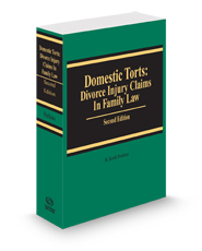 Domestic Torts: Divorce Injury Claims in Family Law, 2024-2025 ed.