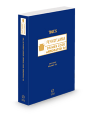 Toll's Pennsylvania Crimes Code Annotated 2d, 2024 ed.